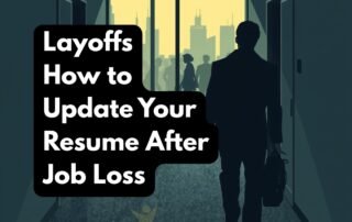 Layoffs – How to Update Your Resume After Job Loss